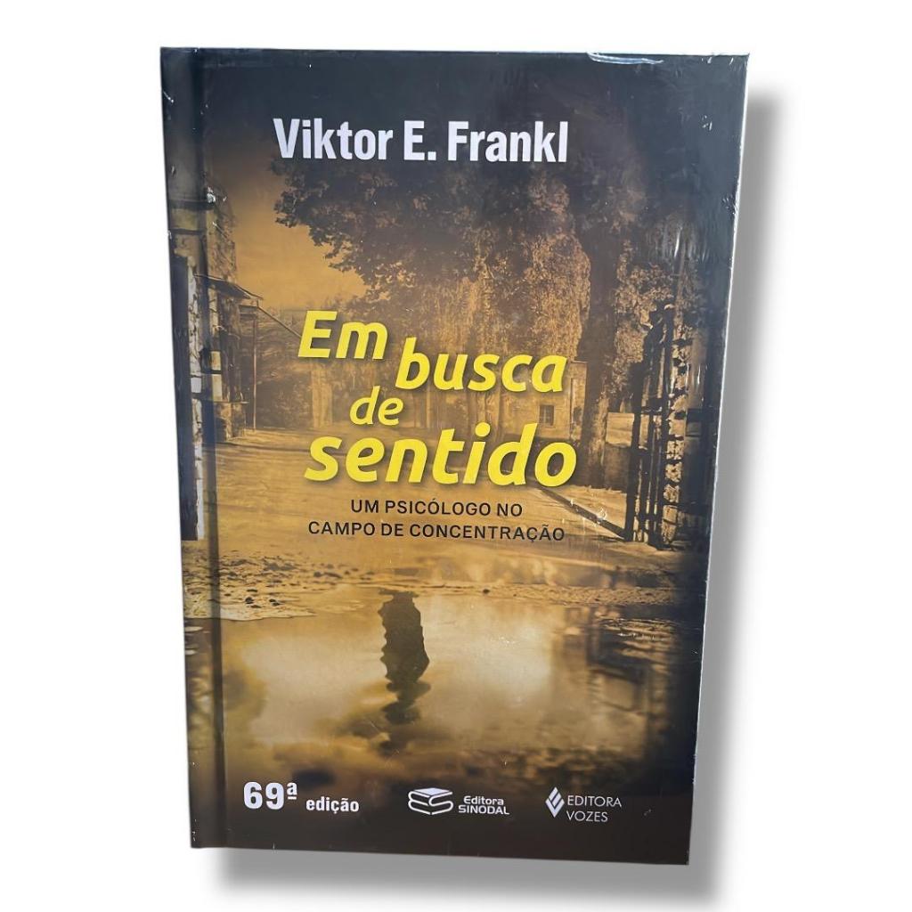 Livro: Em Busca de Sentido - Um psicólogo no campo de concentração de Viktor E. Frankl, Ed. Vozes