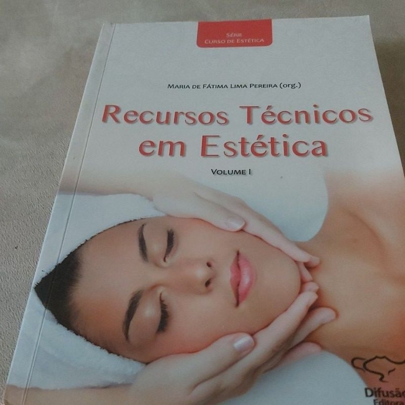 Livro  - Recursos Técnicos em Estética  - Volume I - Série  Curso de Estética  - Maria de Fátima Lima Pereira (org.)