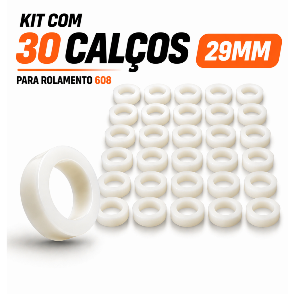 KIT 30 CALÇOS 29MM PARA ROLAMENTO 608 DIVERSOS VENTILADORES