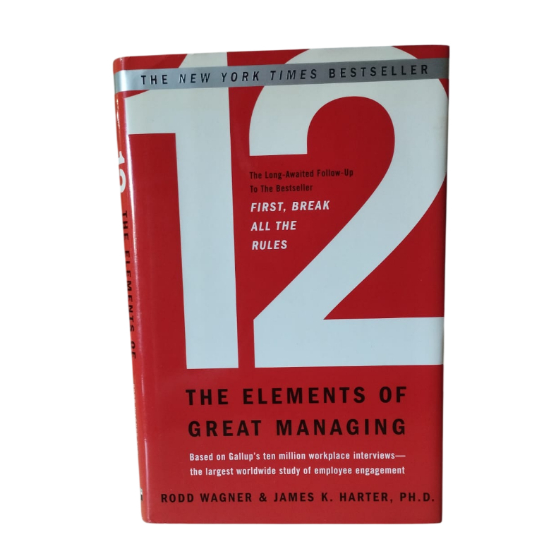 12 The Elements of Great Managing - Rodd Wagner e James K. Harter           (CAPA DURA)