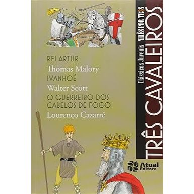 Livro: Três cavaleiros - Rei Artur / Ivanhoé / O guerreiro dos cabelos de fogo
