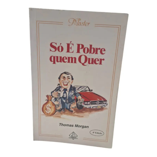 Só É Pobre Quem Quer - Thomas Morgan