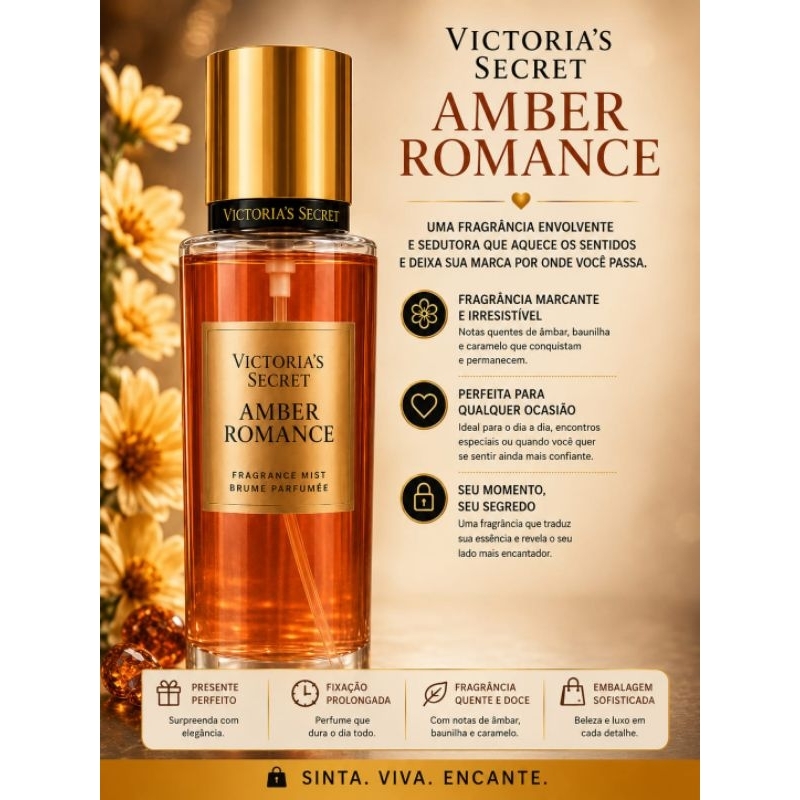 BODY SPLASH VICTÓRIA SECRET: COCONUT ,  BARE VANILLA , AMBER ROMANCE , AQUA KISS .