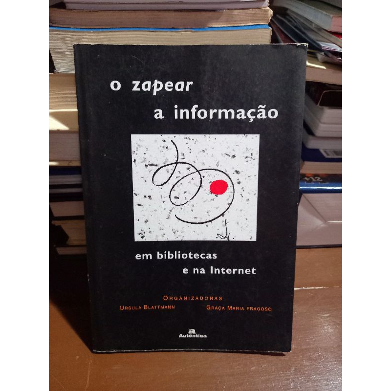 O zapear da informação em bibliotecas e na Internet