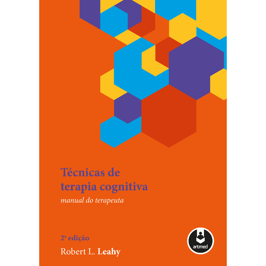 Técnicas de Terapia Cognitiva - Manual do Terapeuta - Leahy, Robert L.
