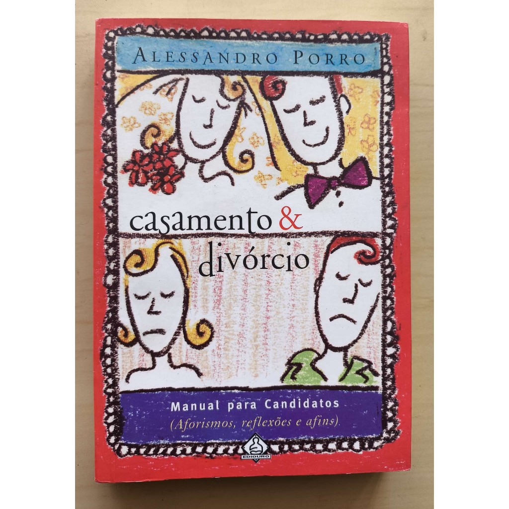 Casamento & Divórcio - Manual para Candidatos / Alessandro Porro LIVRO USADO