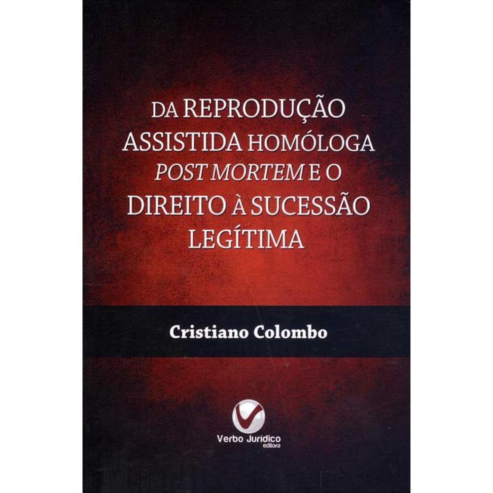 Da Reprodução Assistida Homóloga Post Mortem  Autor: Cristiano Colombo - Astro