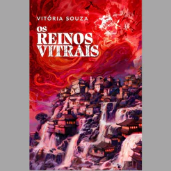 Os Reinos Vitrais | Vitória Souza