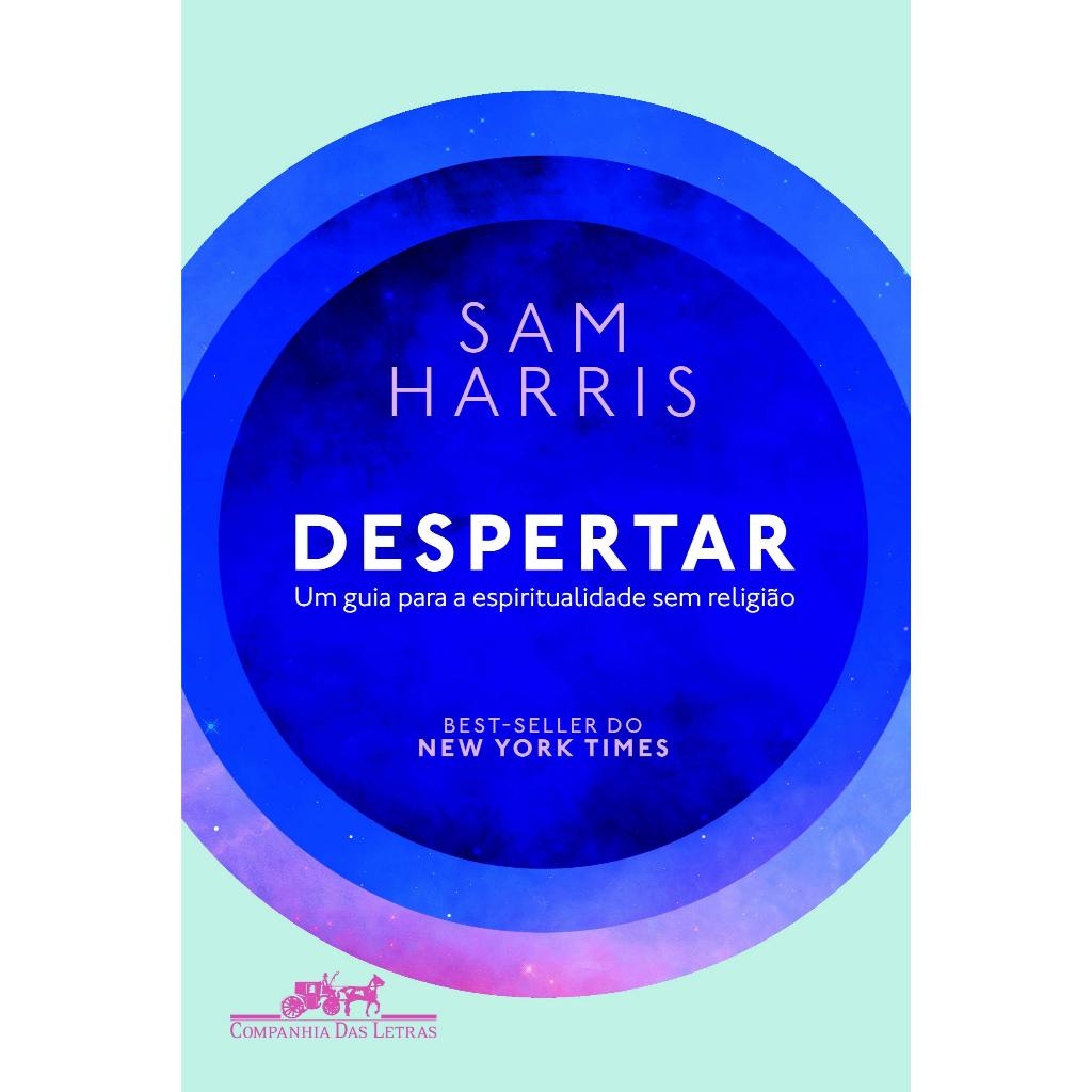 Despertar: Um Guia para a Espirutualidade sem Religião - Sam Harris