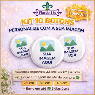 Kit 10 Botons Personalizados com Sua Imagem Broche Pin Personalizado 2,5cm 3,5cm 4,5cm