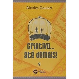 Criativo até demais! Alcides Goulart