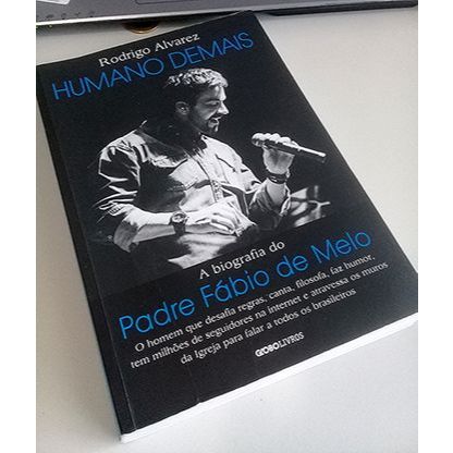 Livro -   Humano Demais : A Biografia do Padre Fábio de Melo - Rodrigo Alvares  Editora: Globo Livros Ano: 2016 - 1a ed
