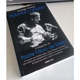Livro -   Humano Demais : A Biografia do Padre Fábio de Melo - Rodrigo Alvares  Editora: Globo Livros Ano: 2016 - 1a ed
