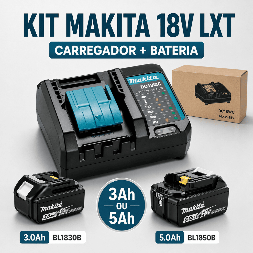 Kit Carregador Makita DC18WC Bivolt + Bateria 18V LXT 3Ah ou 5Ah BL1830B BL1850B