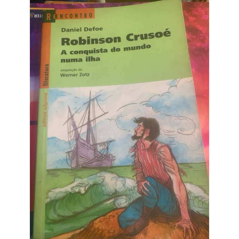 Robson Crusoé a conquista do mundo numa ilha Daniel Defoe