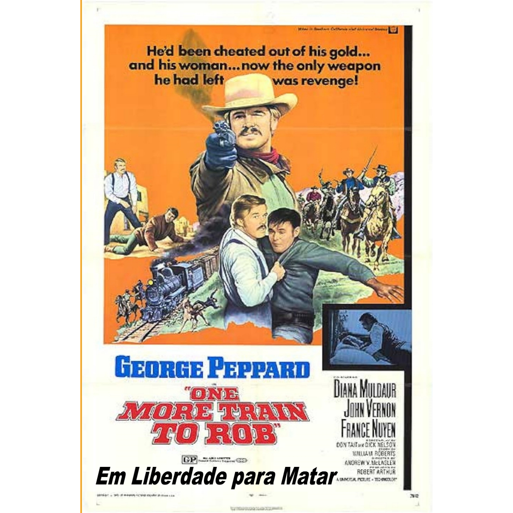 George Peppard - Em Liberdade para Matar (One More Train to Rob) 1971