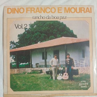 LP Dino Franco e Mouraí rancho da boa paz volume 2 disco de vinil