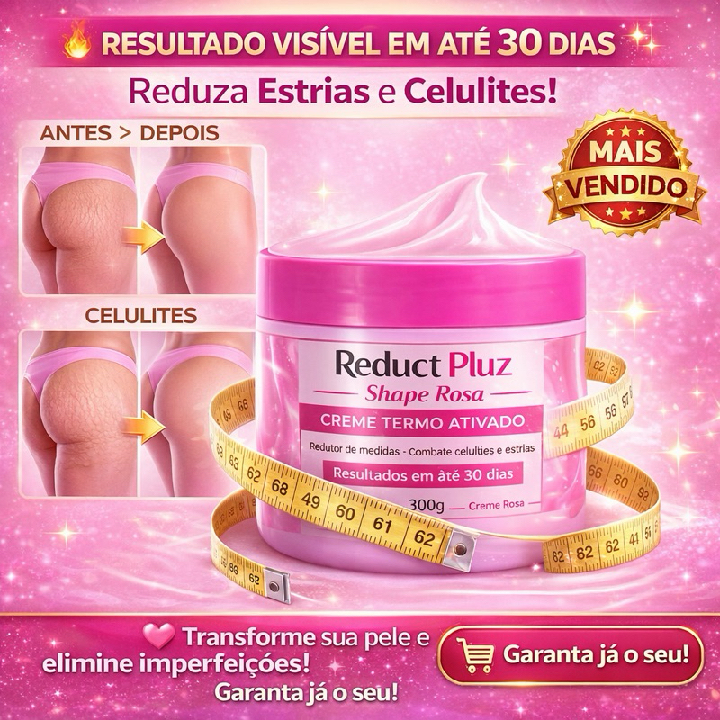 Reduct Pluz Shape Rosa – Creme Termo Ativado Redutor de Medidas 300g original