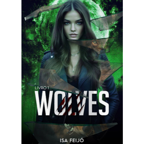 Wolves -  A Matilha (Livro 1) - Isa Feijó