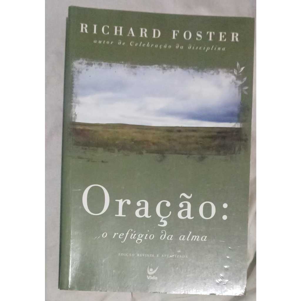 Oração: O Refúgio da Alma - Richard Foster