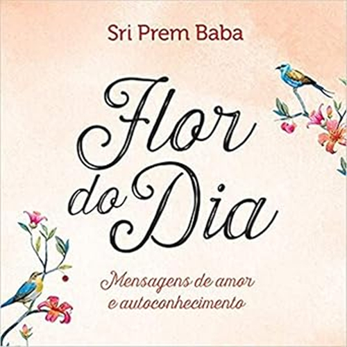 FLOR DO DIA: MENSAGENS DE AMOR E AUTOCONHECIMENTO Capa dura - Autor: Sri Prem Baba (Usado)
