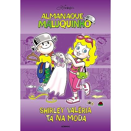 Almanaque Maluqunho - Shirley Valéria tá na moda - Autor(a): Ziraldo - Editora: Globinho