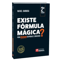 Existe Fórmula Mágica para Passar em Provas e Concursos? 2ª Edição