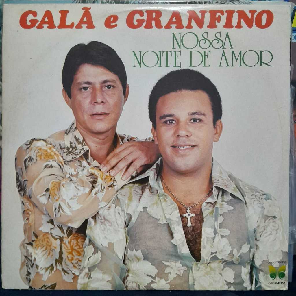 LP GALÁ E GRANFINO – NOSSA NOITE DE AMOR – 1982 /  ÁLBUM DA CONSAGRADA DUPLA GALÁ E GRANFINO, REPRESENTANTE DA MÚSICA SE