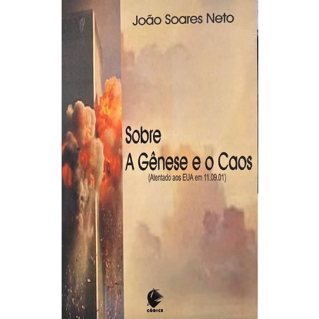 Sobre a Gênese e o Caos: Atentado aos Eua em 11. 09. 01 - João Soares Neto