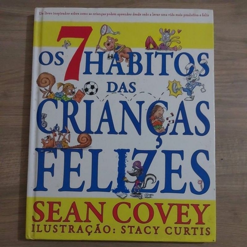 Os 7 hábitos das crianças felizes ; Sean Covey ; Stacy Curtis