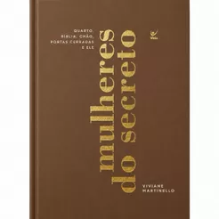 Mulheres do Secreto | Quarto - Bíblia - Chão - Portas Cerradas e Deus |Capa Dura |Viviane Martinello