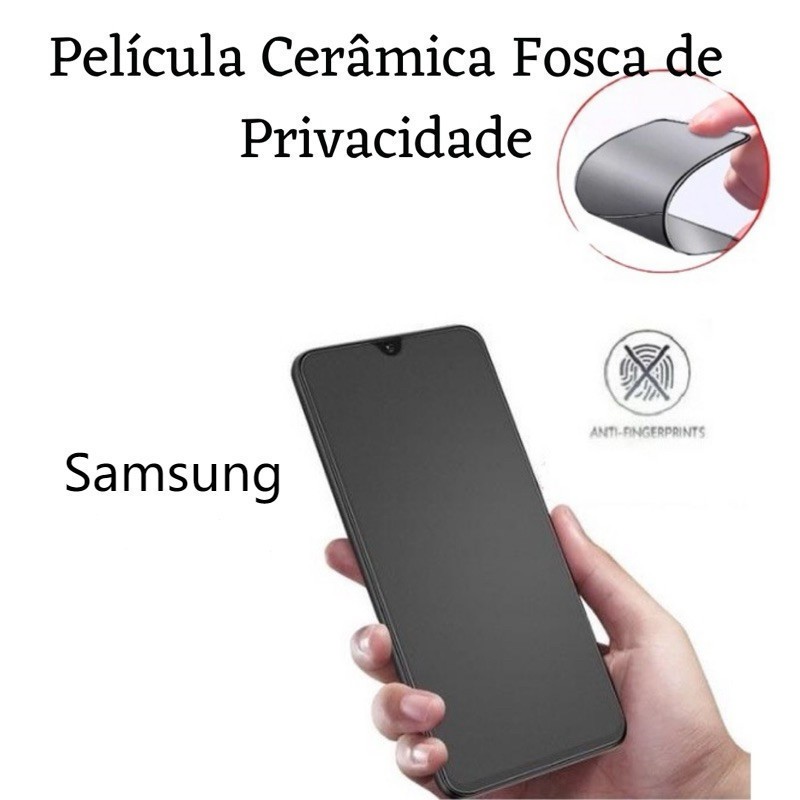 Película Cerâmica Fosca Privacidade Galaxy A02 A05 A06 A07 A13 A14 A15 A31 A34 A35 A54 S22 S23 S24 S em Oferta na Shopee