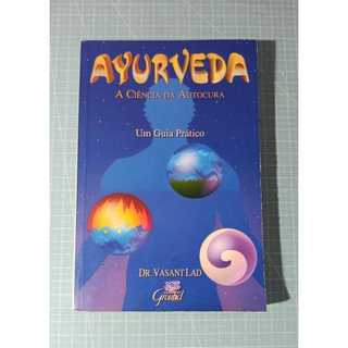 Ayurveda - A Cência Da Autocura: Dr. Vasant Lad