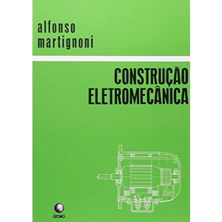 Construção Eletromecânica - Alfonso Martignoni