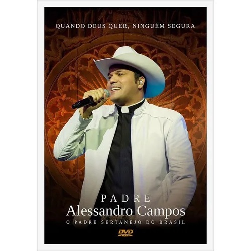 DVD - PADRE ALESSANDRO CAMPOS - O PADRE SERTANEJO DO BRASIL