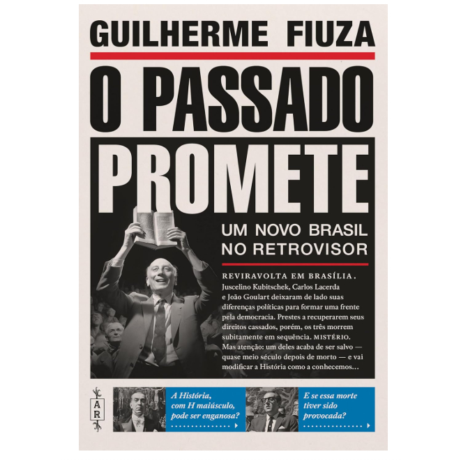 Livro O Passado Promete Guilherme Fiuza Ficção Histórica sobre Carlos Lacerda e a Frente Ampla
