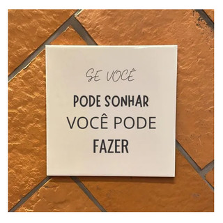 Azulejo Decorativo Personalizado frase - Se Você Pode Sonhar Você Pode Fazer