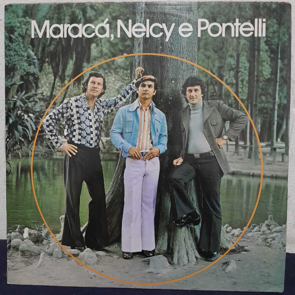 LP MARACÁ, NELCY E PONTELLI /  1977 /  TRIO SERTANEJO DE GRANDE DESTAQUE NA MÚSICA CAIPIRA E SERTANEJA DOS ANOS 70, REUN