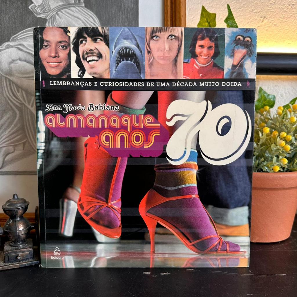 Almanaque Anos 70 / Ana Maria Bahiana