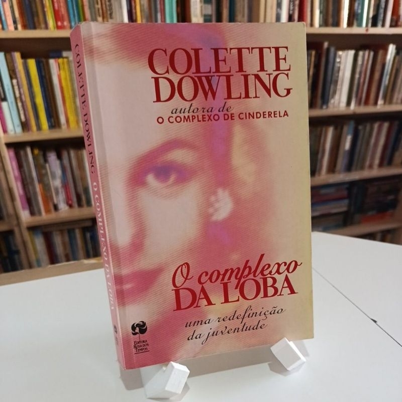 O Complexo da Loba - Colette Dowling (autora de Complexo de Cinderela)