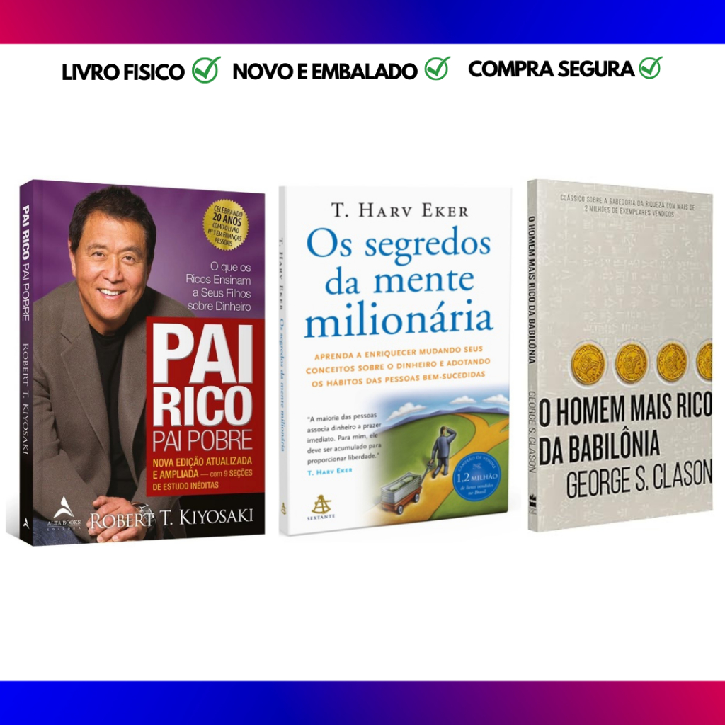 Livros Pai rico pai pobre, Os segredos da mente milionária e o homem mais rico da babilônia - NOVOS.