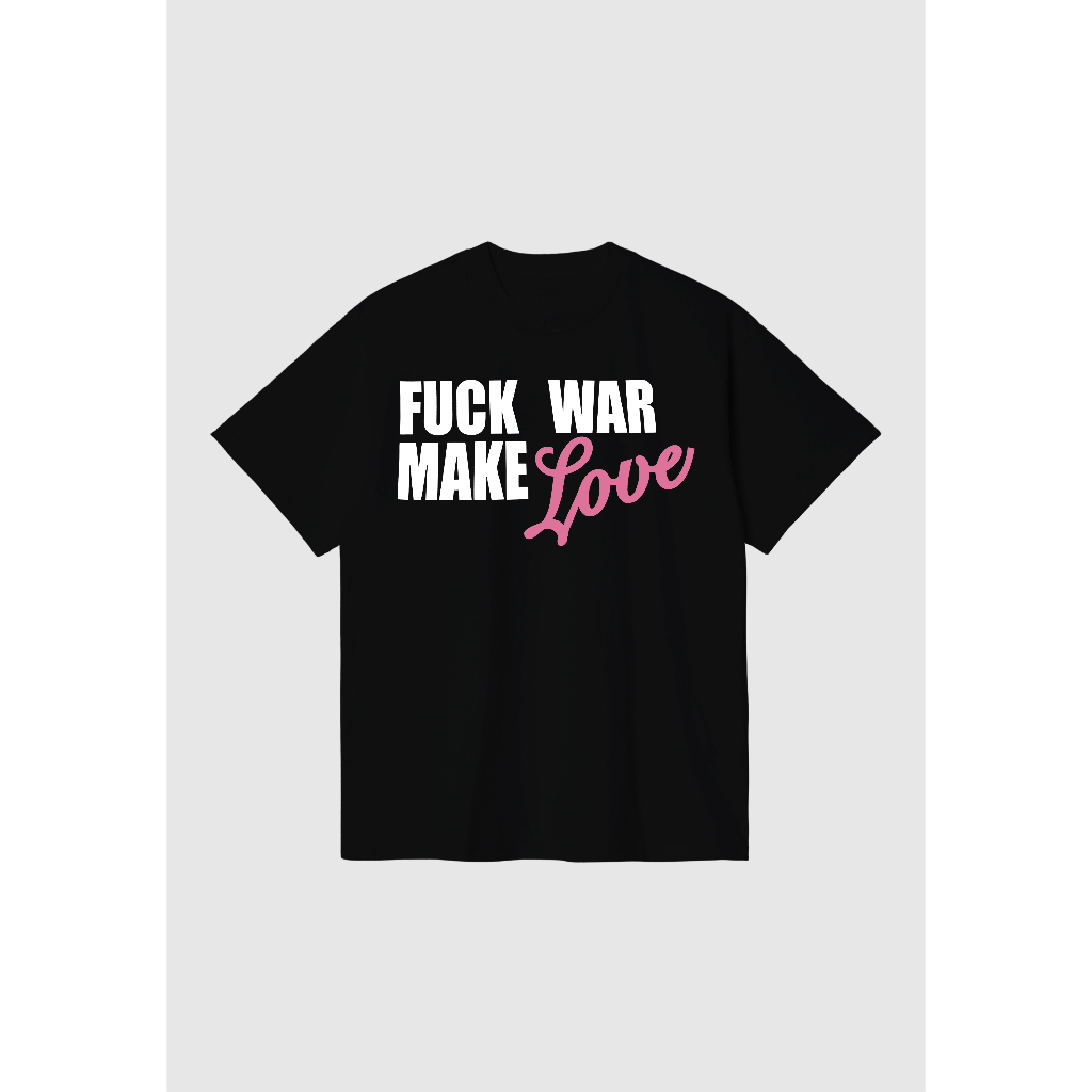 Camiseta Streetwear Fuck War Make Love 100% Algodão