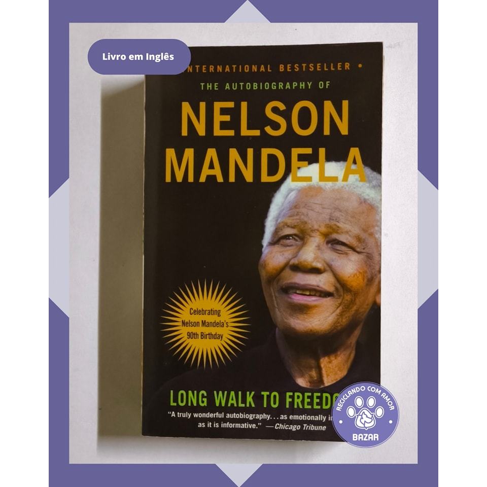 Livro: The Autobiography of Nelson Mandela: Long Walk to Freedom (Livro em Inglês) Autor(a): Nelson Mandela
