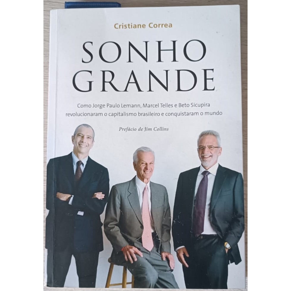 Livro  Sonho Grande O Segredo dos Bilionários Brasileiros Jorge Paulo Lemman, Marcel e Beto