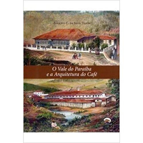 O vale do paraiba e a arquitetura do cafe (capa dura / como novo)