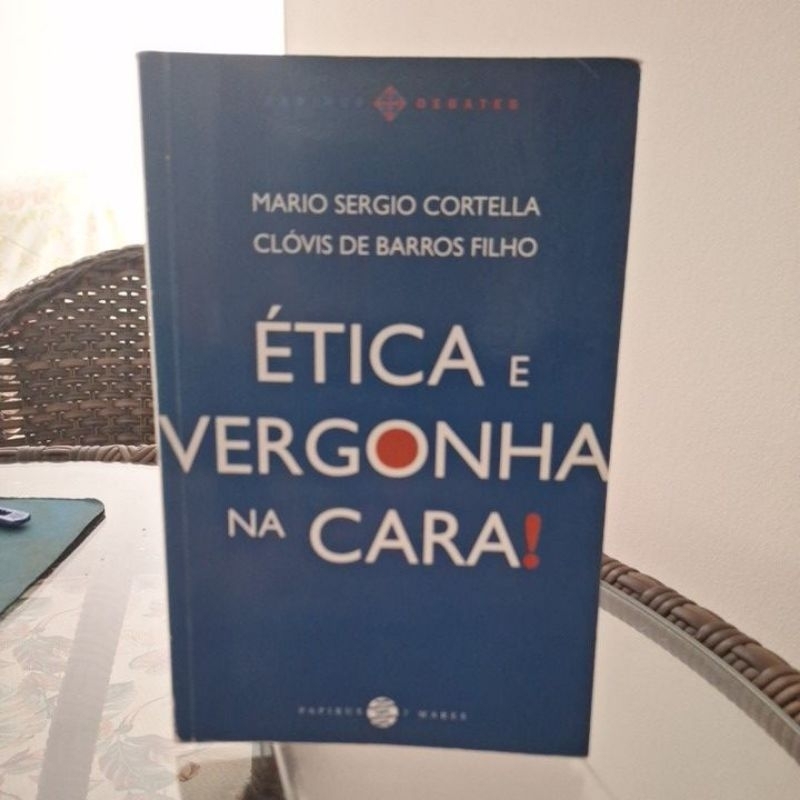 Ética  e Vergonha na Cara! Mario Sergio Cortella e Clovis de Barros Filho