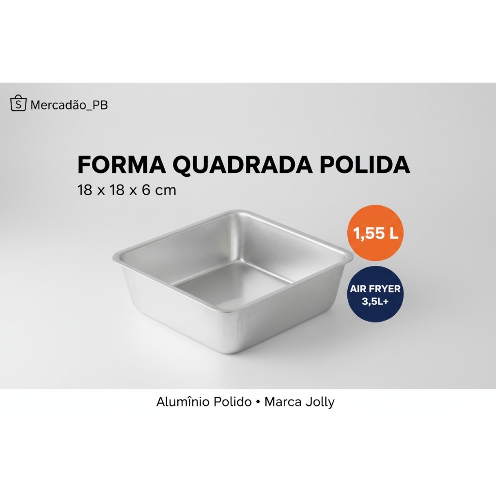 Forma Assadeira Quadrada Alumínio Polido Funda 18cm Jolly Air Fryer