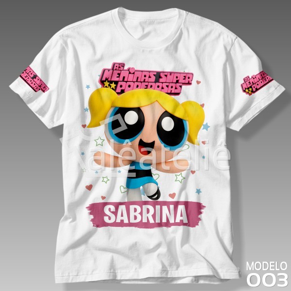 Camiseta Lindinha Meninas Super Poderosas Personalizada T-Shirt Unissex