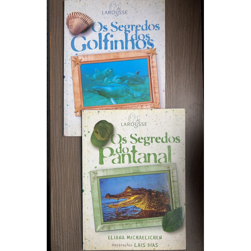 Livro * Eliana - Os Segredos dos Golfinhos - Os Segredos do Pantanal * Eliana Michaelichen e Lais Dias *