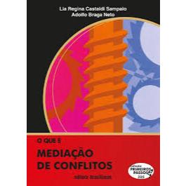 Livro: O que É Mediação de Conflitos - Col. Primeiros Passos - Sampaio, Lia Regina Castaldi; Braga Neto, Adolfo